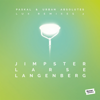 Paskal & Urban Absolutes - LUX Remixes 2 By Jimpster, Larse, Langenberg artwork