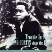 King Curtis - Trouble in Mind