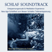 Schlaf Soundtrack - Entspannungsmusik & Meditation Experience, New Age Schlaflied zum Besser Schlafen & Tiefenentspannung - New Age Entspannung Science