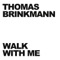 Walk With Me - Thomas Brinkmann lyrics