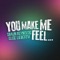 You Make Me Feel... (feat. Shaun Reynolds) - Elise Lieberth lyrics