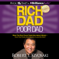 Robert T. Kiyosaki - Rich Dad Poor Dad: What the Rich Teach Their Kids About Money - That the Poor and Middle Class Do Not! (Unabridged) artwork