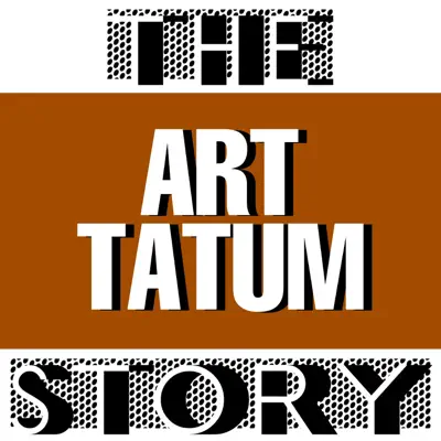 The Art Tatum Story - Art Tatum