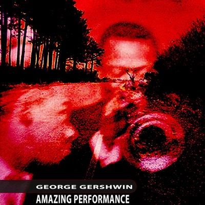 Amazing Performance - George Gershwin
