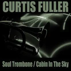 Soul Trombone / Cabin in the Sky - Curtis Fuller Soul Trombone / Cabin in the Sky - Curtis Fuller