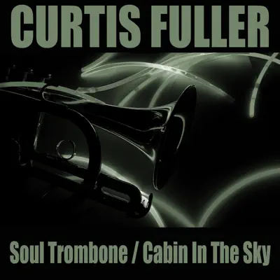 Soul Trombone / Cabin in the Sky - Curtis Fuller Soul Trombone / Cabin in the Sky - Curtis Fuller