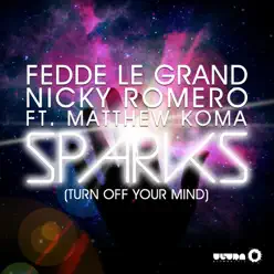 Sparks (Turn Off Your Mind) [feat. Matthew Koma] - Single - Fedde Le Grand