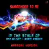 Surrender to Me (In the Style of Ann Wilson & Robin Zander) [Karaoke Version] song lyrics