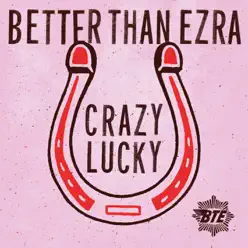 Crazy Lucky - Single - Better Than Ezra