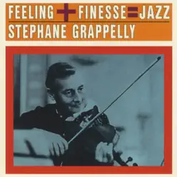 Feeling + Finesse = Jazz - Stéphane Grappelli Feeling + Finesse = Jazz - Stéphane Grappelli