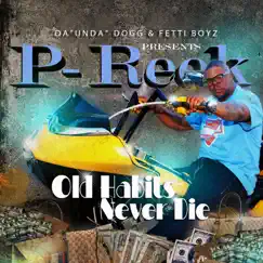 Da' Unda' Dogg & Fetti Boyz Presents, Old Habits Never Die by P-Reek album reviews, ratings, credits
