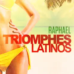 Triomphes latinos: Raphael (Ses plus grands succès) - Raphael