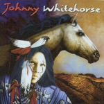 Johnny Whitehorse - White Horse Dreaming