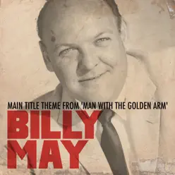 Main Title Theme From 'Man with the Golden Arm' - Single - Billy May Main Title Theme From 'Man with the Golden Arm' - Single - Billy May