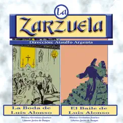 La Zarzuela: La boda de Luis Alonso / El baile de Luis Alonso by Gran Orquesta Sinfónica, Ataulfo Argenta & Various Artists album reviews, ratings, credits