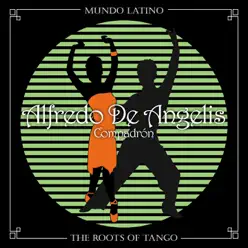 The Roots of Tango: Compadrón - Alfredo De Angelis