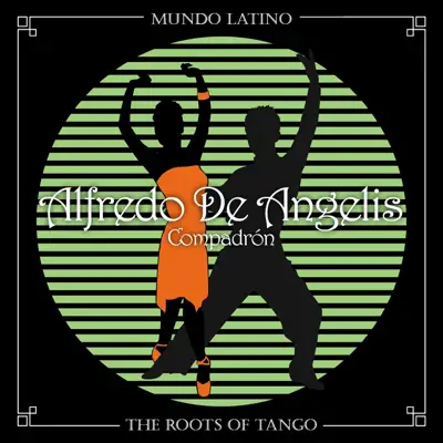 The Roots of Tango: Compadrón - Alfredo De Angelis