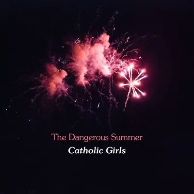 Catholic Girls - Single - The Dangerous Summer