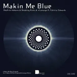 Makin Me Blue Original / Makin Me Blue - Ncamargo Remix (feat. Patricia Edwards) - Single - Death Makin Me Blue Original / Makin Me Blue - Ncamargo Remix (feat. Patricia Edwards) - Single - Death
