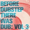 Before Dubstep There Was Dub: Vol 3, 2012