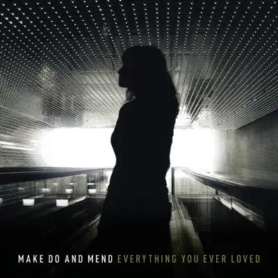 Everything You Ever Loved - Make Do and Mend