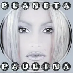 Planeta Paulina by Paulina Rubio album reviews, ratings, credits