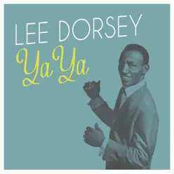 Ya Ya - Lee Dorsey Ya Ya - Lee Dorsey