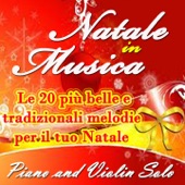 Natale in musica: le 20 più belle e tradizionali melodie per il tuo Natale (Piano & Violin Solo) artwork