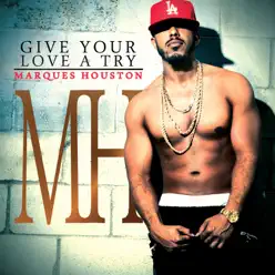 Give Your Love a Try - Single - Marques Houston