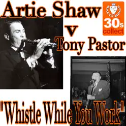 Whistle While You Work - Single - Artie Shaw Whistle While You Work - Single - Artie Shaw