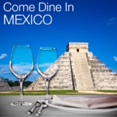 Come Dine in México: Restaurant Dining Experience, Atmospheric Background Music, Mexican Fiesta Party artwork