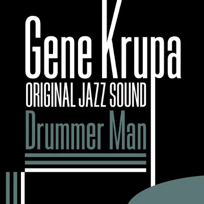Original Jazz Sound: Drummer Man - Gene Krupa