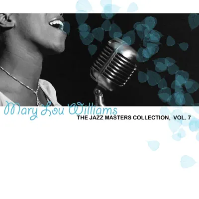 The Jazz Masters Collection, Vol. 7 - Mary Lou Williams The Jazz Masters Collection, Vol. 7 - Mary Lou Williams