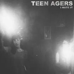 I Hate It by Teen Agers album reviews, ratings, credits