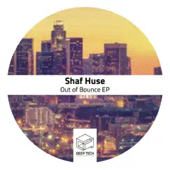 Out of Bounce EP by Shaf Huse album reviews, ratings, credits