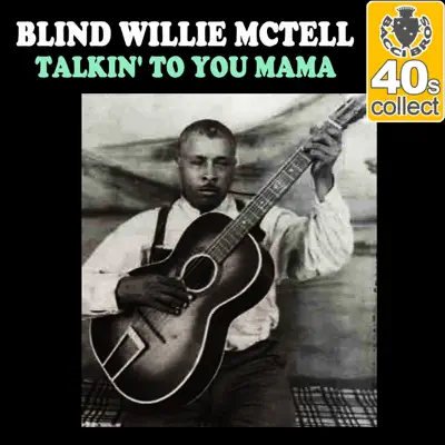 Talkin' to You Mama (Remastered) - Single - Blind Willie McTell