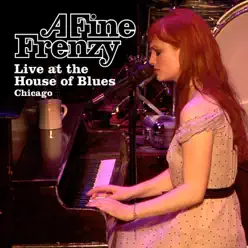 A Fine Frenzy Live at House of Blues Chicago - A Fine Frenzy