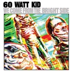 60 Watt Kid - We Come from the Bright Side