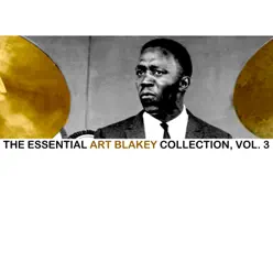The Essential Art Blakey Collection, Vol. 3 - Art Blakey The Essential Art Blakey Collection, Vol. 3 - Art Blakey