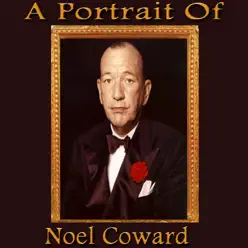 A Portrait of Noel Coward - Noël Coward