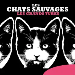 Les grands tubes - Les Chats Sauvages Les grands tubes - Les Chats Sauvages