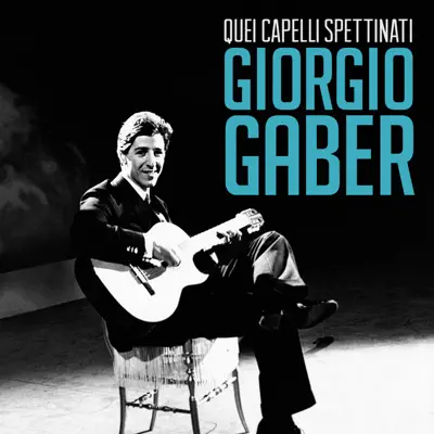 Quei capelli spettinati - Single - Giorgio Gaber