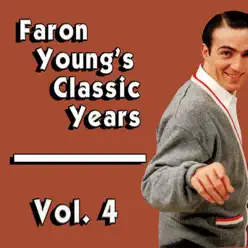 Faron Young's Classic Years, Vol. 4 - Faron Young