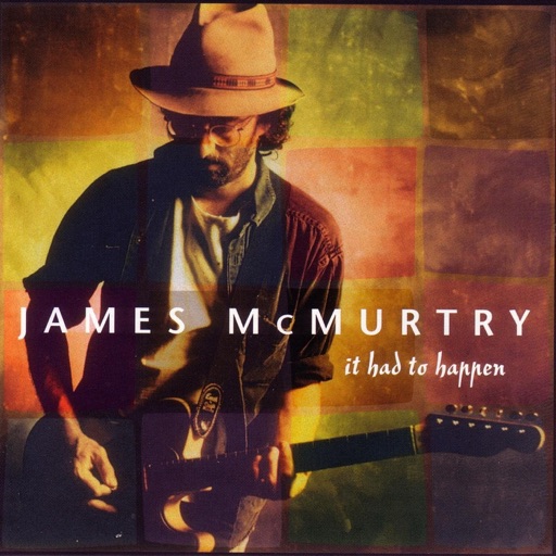 James McMurtry - It Had to Happen