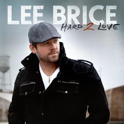 Hard 2 Love - Lee Brice