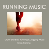 Running Music: Drum and Bass Running & Jogging Music, Cross Training - Running Music