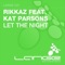 Let the Night (Club Mix) [feat. Kat Parsons] - Rikkaz lyrics