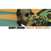 Sweets' Weary Blues - Harry Edison
