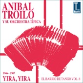 Yira, Yira (El Barrio De Tango, Vol. 8 1946-1947) [feat. Alberto Marino, Floreal Ruiz, Edmundo Rivero] artwork