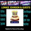 Your Birthday Present - Lonnie Johnson & Guests
